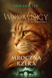 Wojownicy Tom 2. Mroczna rzeka. Potęga Trójki - Erin Hunter