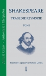 Tragedie rzymskie, t. 1: Juliusz Cezar, Antoniusz i Kleopatra William Shakepreare