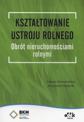 Kształtowanie ustroju rolnego - Bernatowicz Łukasz, Gładych Krzysztof