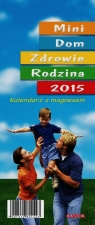 Kalendarz 2015 KL 2 Dom-Zdrowie-Rodzina mini z magnesem