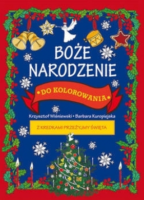 Boże Narodzenie do kolorowania - Barbara Kuropiejska (ilustr.), Krzysztof Wiśniews