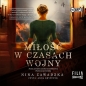 Miłość w czasach wojny (Audiobook) - Nina Zawadzka