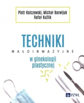 Techniki małoinwazyjne w ginekologii plastycznej - Opracowanie zbiorowe