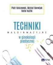 Techniki małoinwazyjne w ginekologii plastycznej - Opracowanie zbiorowe