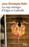 Sept mariages d'Edgar et Ludmilla Jean-Christophe Rufin