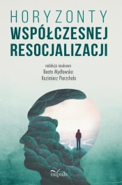 Horyzonty współczesnej resocjalizacji