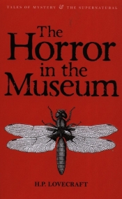 The Horror in the Museum - H.P. Lovecraft