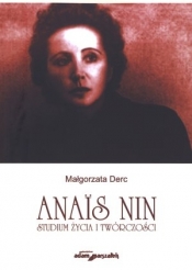 ANAIS NIN STUDIUM ŻYCIA I TWÓRCZOŚCI - Małgorzata Derc