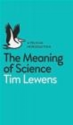 The Meaning of Science Timothy Lewens