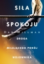 Siła spokoju. Droga miłującego pokój wojownika - Dan Millman