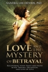 Love and the Mystery of Betrayal Recovering Your Trust and Faith  after Dennis Sandra Lee