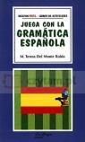 Juega con la gramatica espanola - segundo nivel M. Teresa Del Monte Rubio