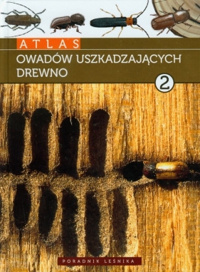 Atlas owadów uszkadzających drewno tom 2 - Dominik Jan, StarzykJerzy R.