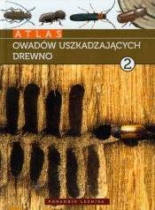 Atlas owadów uszkadzających drewno tom 2