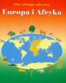 Atlas młodego odkrywcy Europa i Afryka  Foster Karen