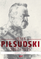 Józef Piłsudski 1867 - 1935