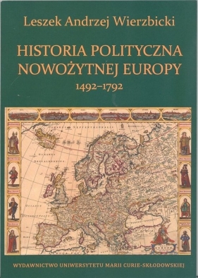 Historia polityczna nowożytnej Europy 1492-1792 - Leszek Andrzej Wierzbicki
