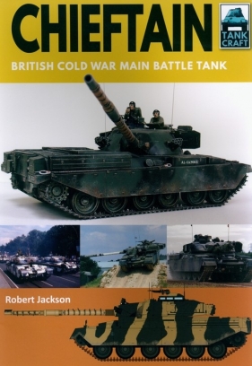Tank Craft 15: Chieftain. British Cold War Main Battle Tank - Jackson Robert