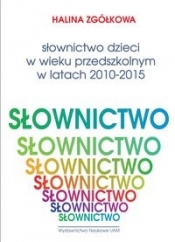 Słownictwo dzieci w wieku przedszkolnym w latach 2010-2015 - Zgółkowa Halina
