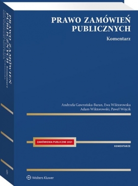 Prawo zamówień publicznych Komentarz w.1 - Ewa Wiktorowska, Adam Wiktorowski, Paweł Wójcik, Andrzela Gawrońska-Baran