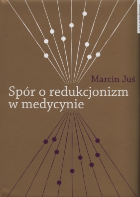 Spór o redukcjonizm w medycynie - Juś Marcin