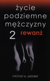 Życie podziemne mężczyzny 2 Rewanż