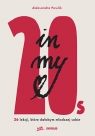 In my 20s. 26 lekcji, które dałabym młodszej sobie Aleksandra Pawlik