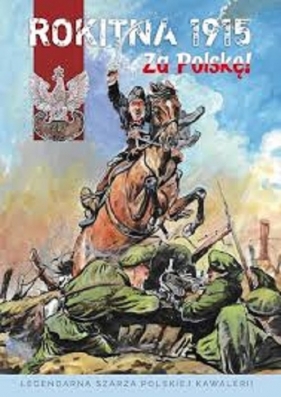 Rokitna 1915 - Za Polskę! tw. - Kałuża Piotr 