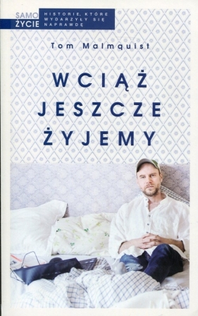 Wciąż jeszcze żyjemy - Tom Malmquist