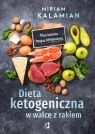 Dieta ketogeniczna w walce z rakiem Plan leczenia terapią ketogeniczną Miriam Kalamian