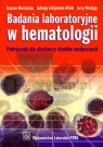 Badania laboratoryjne w hematologii Podręcznik dla słuchaczy studiów Mariańska Bożena, Fabijańska-Mitek Jadwiga, Windyga Jerzy