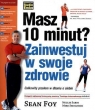 Masz 10 minut Zainwestuj w swoje zdrowie