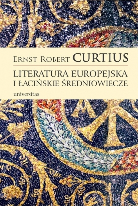 Literatura europejska i łacińskie średniowiecze - Curtius Ernst Robert