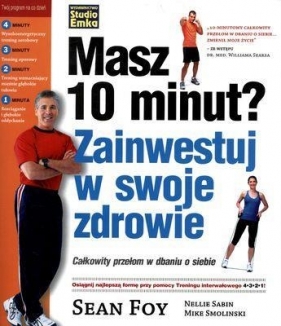 Masz 10 minut Zainwestuj w swoje zdrowie - Sean Foy, Nellie Sabin, Mike Smolinski