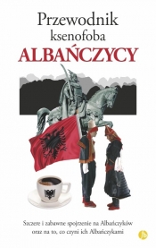 Przewodnik ksenofoba Albańczycy - Andoni Alan