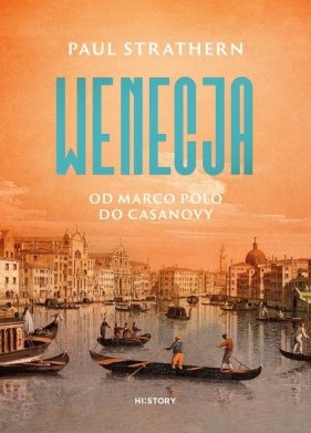 Wenecja. Od Marco Polo do Casanovy - Paul Strathern