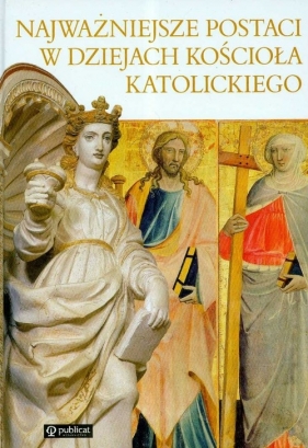 Najważniejsze postaci w dziejach kościoła katolickiego