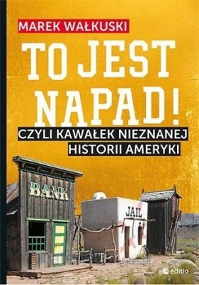 To jest napad! Czyli kawałek nieznanej historii Ameryki (Uszkodzona okładka) - Marek Wałkuski