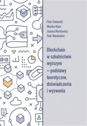 Blockchain w szkolnictwie wyższym... - Piotr Gutowski, Monika Klein, Joanna Markiewicz