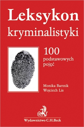 Leksykon kryminalistyki. 100 podstawowych pojęć - Monika Bartnik, Wojciech Lis