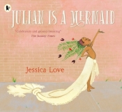 Julian is a Mermaid - Love Jessica