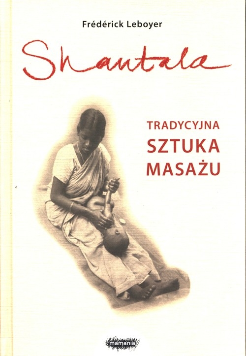 Shantala Tradycyjna sztuka masażu