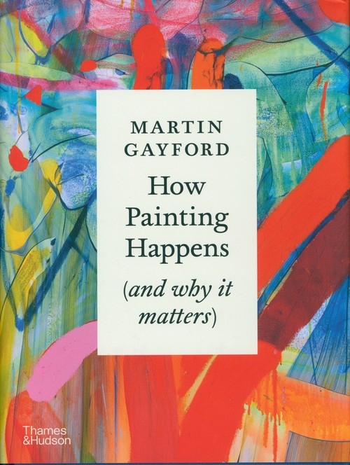 How Painting Happens (and why it matters)