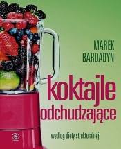 Koktajle odchudzające według diety strukturalnej - Marek Bardadyn