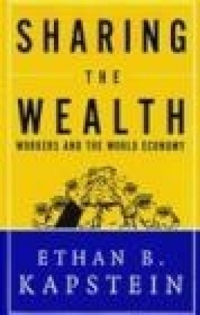 Sharing Wealth Ethan B. Kapstein, E Kapstein
