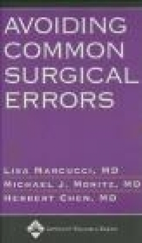 Avoiding Common Surgical Errors Lisa Marcucci, Michael J. Moritz, Herbert Chen