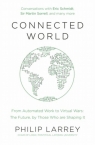 Connected World From Automated Work to Virtual Wars - The Future, by Those Larrey Philip