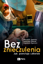 Bez znieczulenia. Jak powstaje człowiek - Magdalena Rigamonti