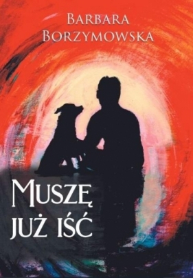 Muszę już iść - Barbara Borzymowska