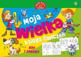 Moja wielka księga ćwiczeń Gry i zabawy